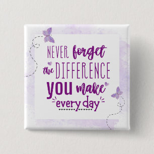 Never Forget the Difference You Make Button