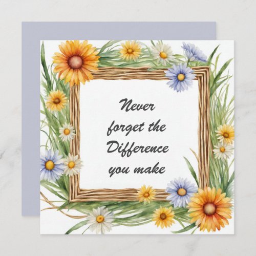 Never Forget the Difference You Make Floral Card