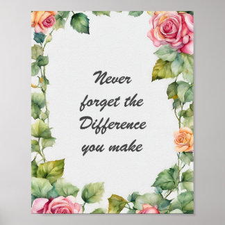 Never Forget the Difference You Make Floral Poster