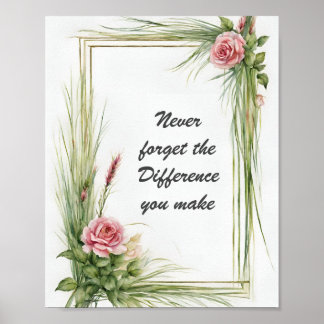 Never Forget the Difference You Make Floral Poster