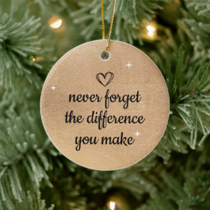 Never Forget The Difference You Make, Teacher Gift Ceramic Ornament