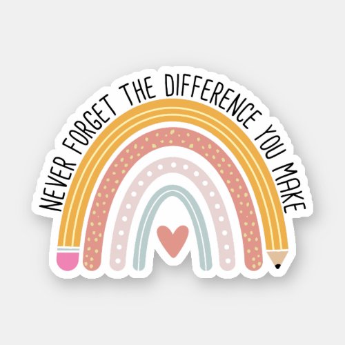 Never Forget the Difference You Make Teacher Gift Sticker