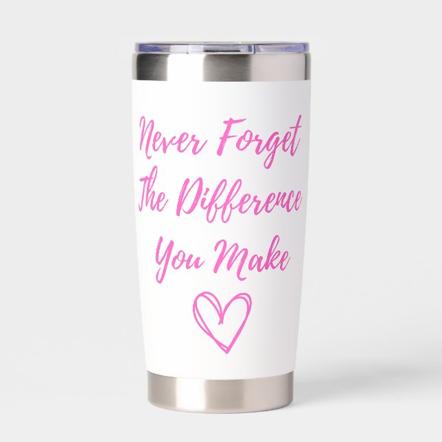Never Forget The Difference You Make, Thankful Insulated Tumbler (Front)