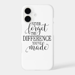 Never Forget the Difference You’ve Made iPhone 17 Case