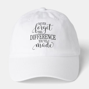Never Forget the Difference You’ve Made Hat