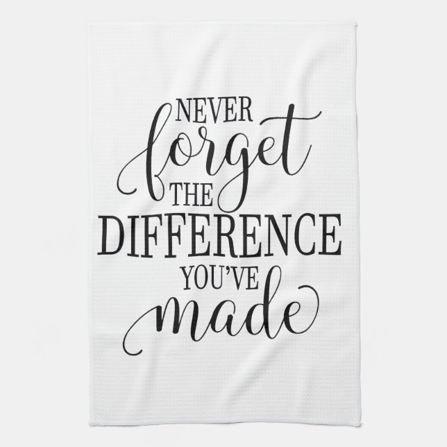Never Forget the Difference You’ve Made Kitchen Towel (Vertical)