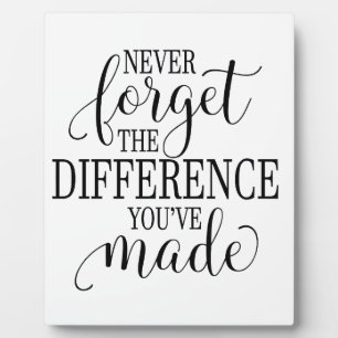 Never Forget the Difference You’ve Made Plaque
