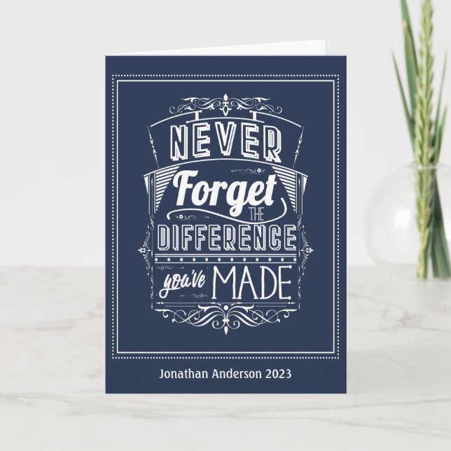 Never Forget The Difference You've Made Card (Front)