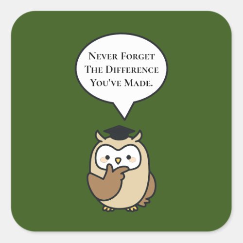 Never Forget The Difference Youve Made Cute Owl Square Sticker