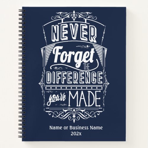 Never Forget The Difference Youve Made Notebook