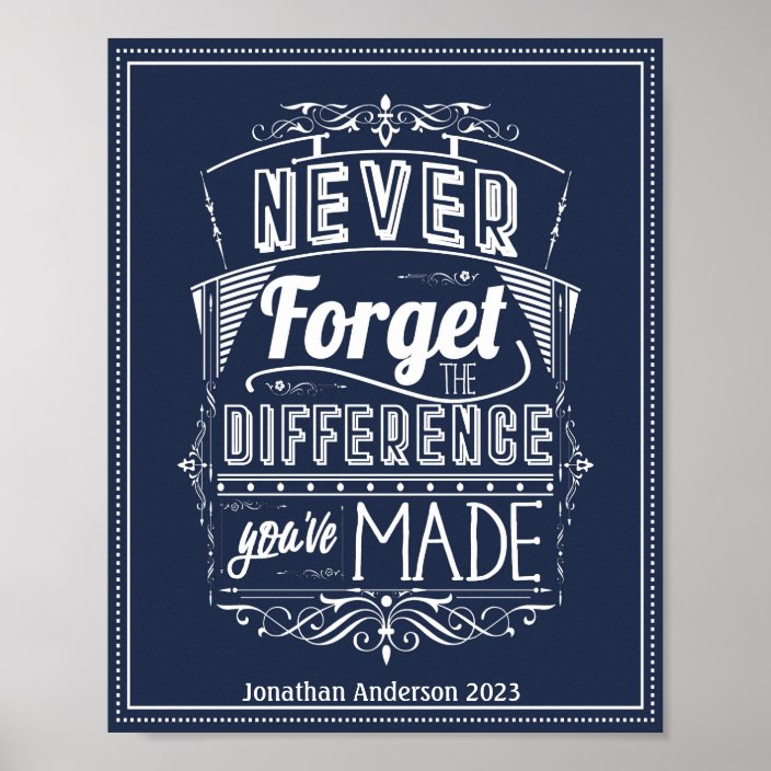 Never Forget The Difference You've Made Poster | Zazzle.com