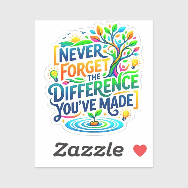 Never Forget The Difference You've Made | Teacher Sticker (Sheet)