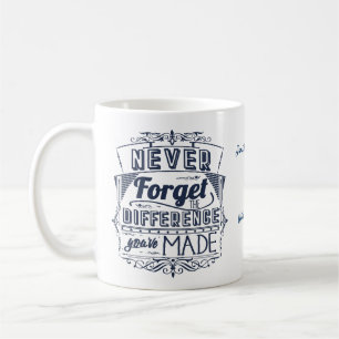 Never Forget The Difference You've Made Thanks Coffee Mug