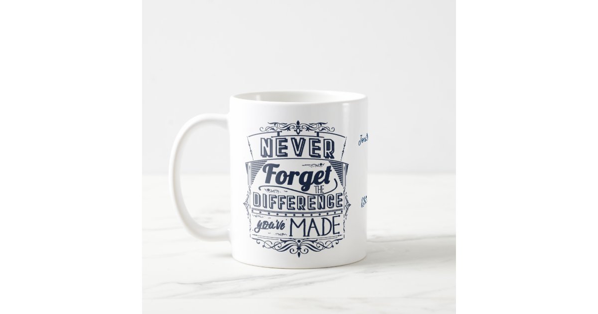 Never Forget The Difference You've Made Thanks Coffee Mug | Zazzle