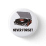 Never Forget Vinyl Record Players Button