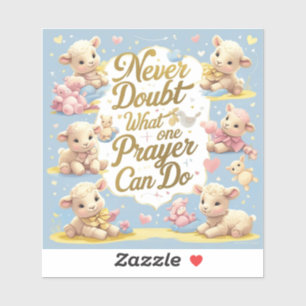 Never forget what one prayer can do sticker