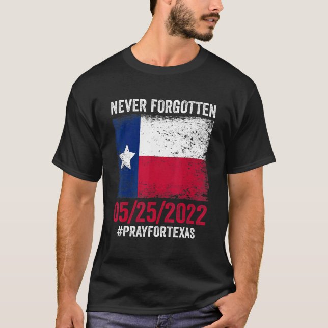 Never Forgotten Pray For Texas Flag Support T-Shirt (Front)