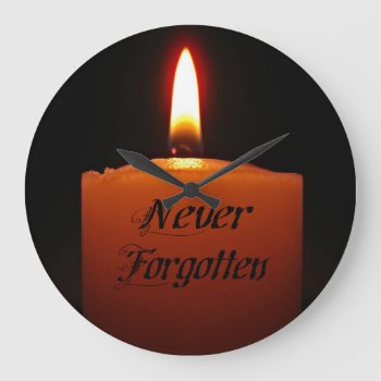 Never Forgotten Remembrance Candle Flame Large Clock by StarStruckDezigns at Zazzle