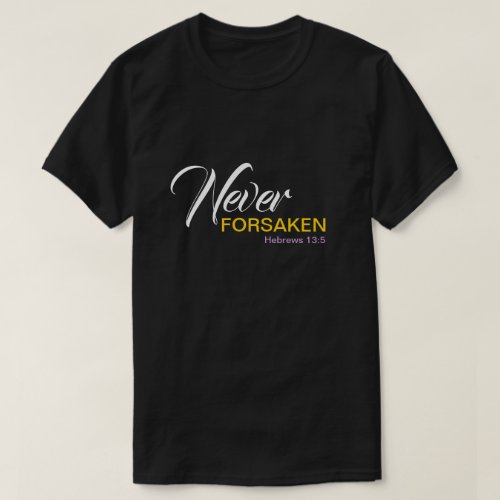 NEVER FORSAKEN Customizable Christian T_Shirt