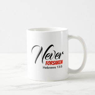 NEVER FORSAKEN Inspirational Christian Customized Coffee Mug