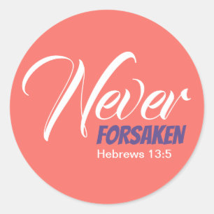 NEVER FORSAKEN Scripture Hebrews Christian Coral Classic Round Sticker