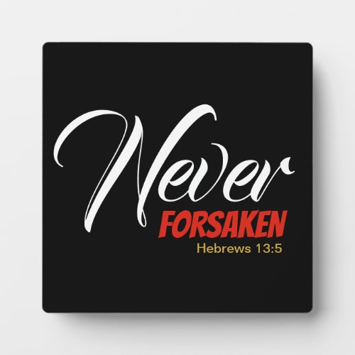 NEVER FORSAKEN Scripture Hebrews Christian Plaque