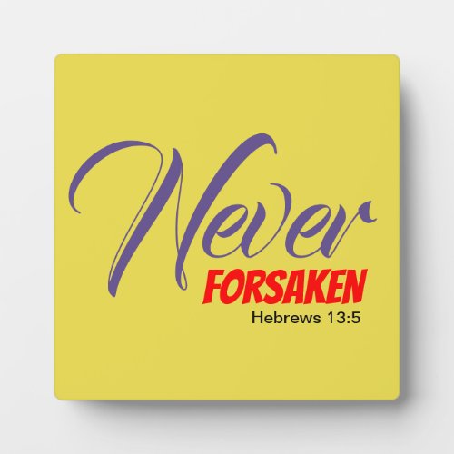 NEVER FORSAKEN Yellow Christian Plaque