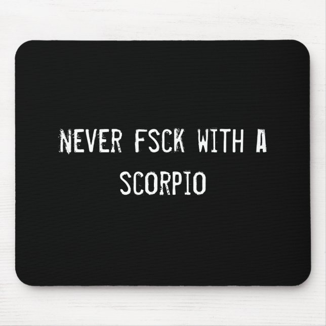 never fsck with a scorpio mouse pad (Front)