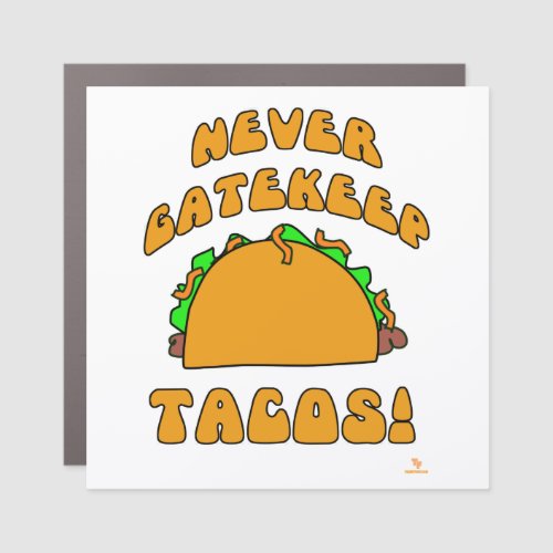 Never Gatekeep Tacos Funny Freedom Car Magnet