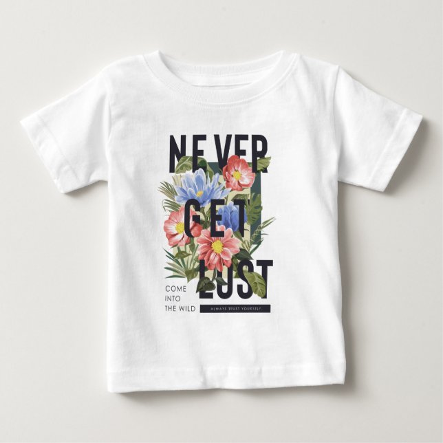 Never Get Lost Floral Slogan Baby T-Shirt (Front)