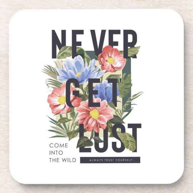 Never Get Lost Floral Slogan Beverage Coaster (Front)