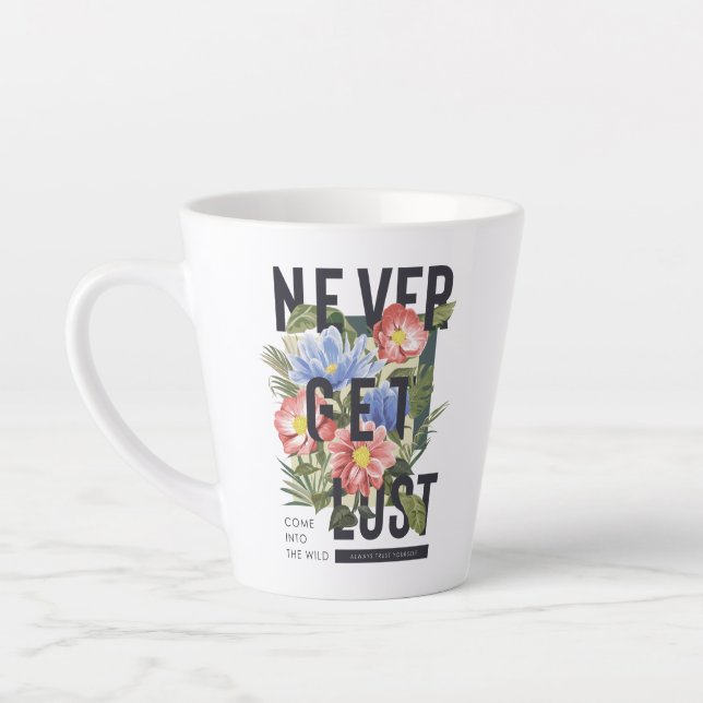 Never Get Lost Floral Slogan Latte Mug (Left)