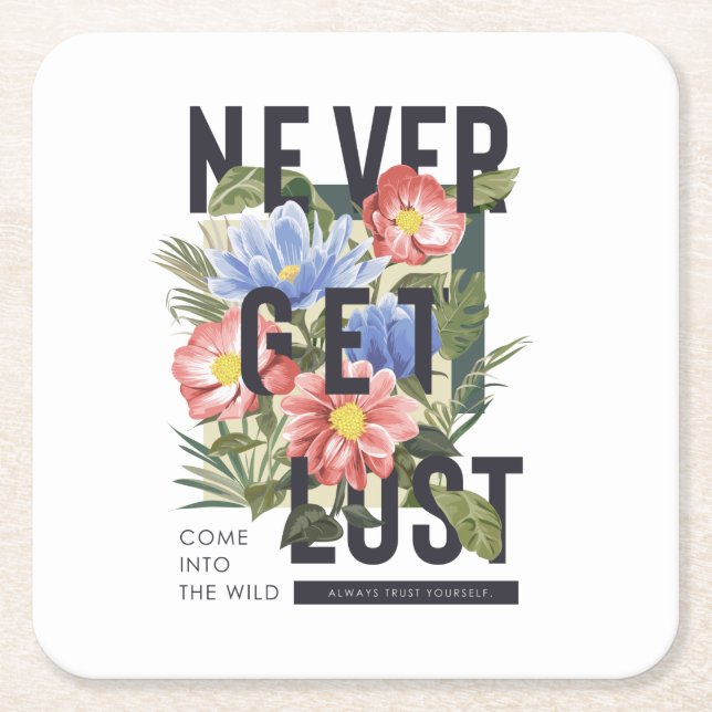 Never Get Lost Floral Slogan Square Paper Coaster (Front)