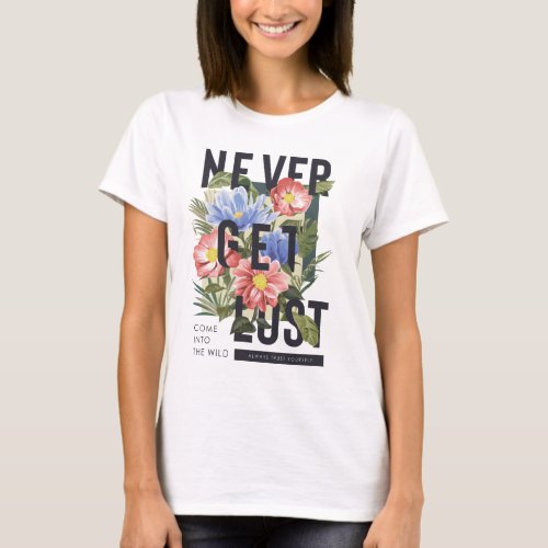 Never Get Lost Floral Slogan T_Shirt