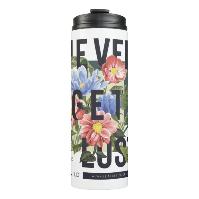 Never Get Lost Floral Slogan Thermal Tumbler (Front)
