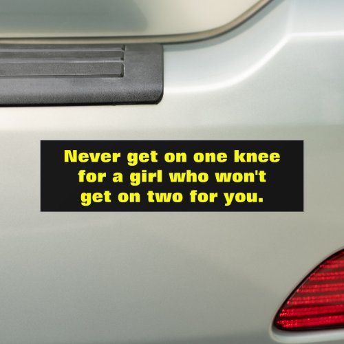Never get on one knee bumper sticker