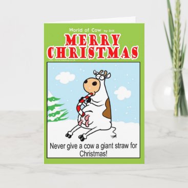 Never give a Cow a giant straw for Christmas Holiday Card