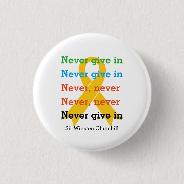 NEVER GIVE IN Churchill Quote SUICIDE PREVENTION Button (Front)