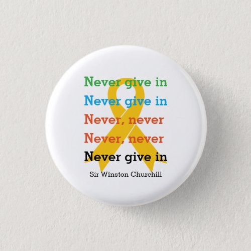 NEVER GIVE IN Churchill Quote SUICIDE PREVENTION Button
