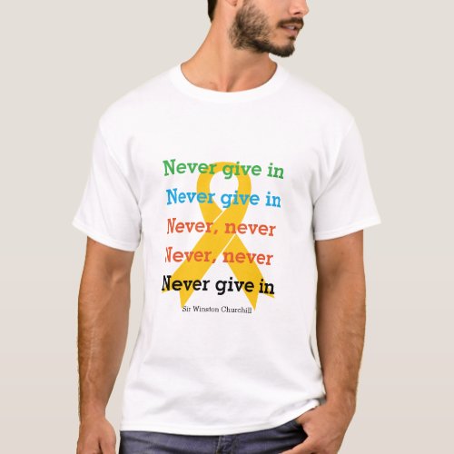 NEVER GIVE IN Churchill Quote SUICIDE PREVENTION T_Shirt