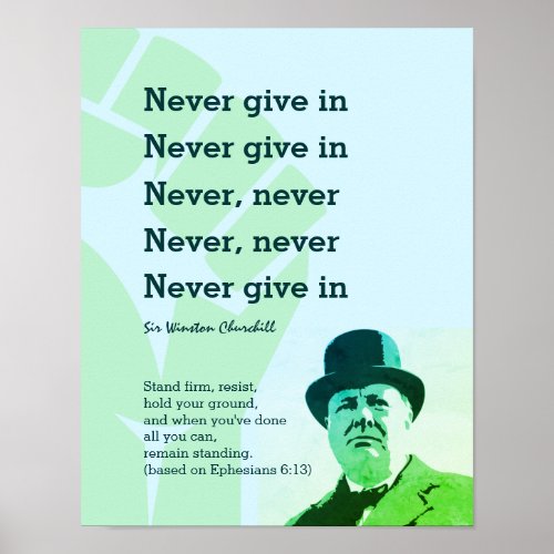 NEVER GIVE IN Churchill  STAND FIRM Ephesians 6 Poster
