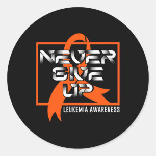 Never Give Leukemia Up Blood Cancer Awareness Surv Classic Round Sticker