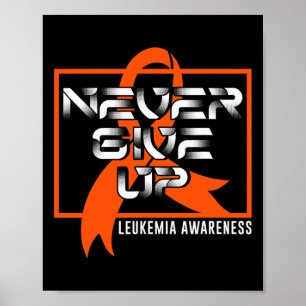Never Give Leukemia Up Blood Cancer Awareness Surv Poster