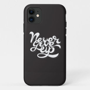 Never Give Up 2 iPhone 11 Case