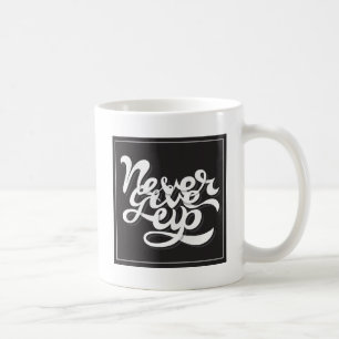 Never Give Up 2 Coffee Mug