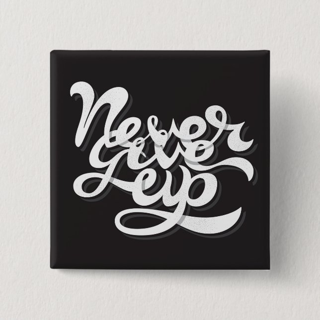 Never Give Up 2 Pinback Button (Front)