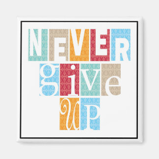 Never Give Up - 3 Word Quote Magnet