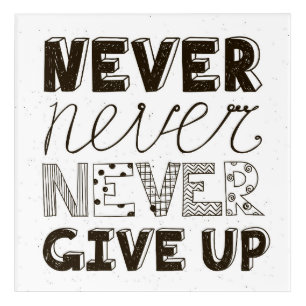 Never Give Up Acrylic Print