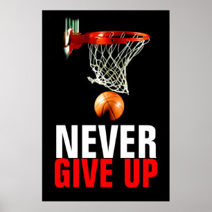 Never Give Up Basketball Motivational Poster