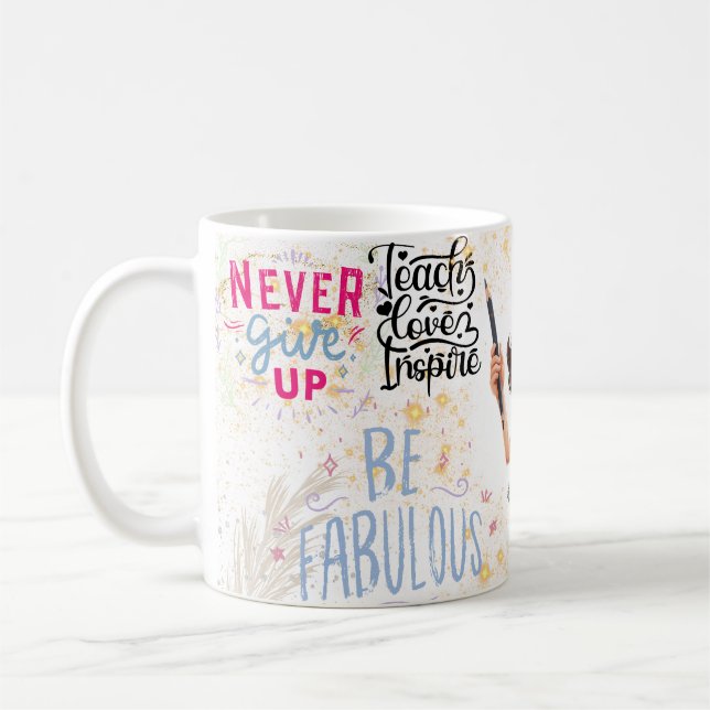 never give up, be fabulous coffee mug (Left)